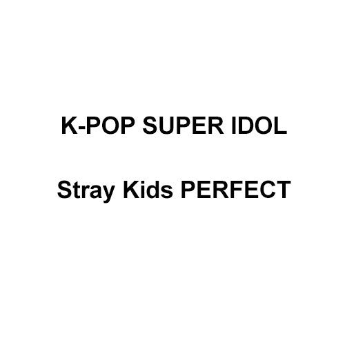 Magazine K-POP SUPER IDOL Stray Kids PERFECT_151983.jpg