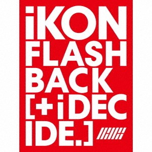[Japanese Edition] iKON - FLASHBACK [+ i DECIDE] CD+DVD