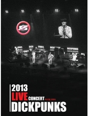 DICKPUNKS - 2013 LIVE CONCERT (2 FOR 1) - kpoptown.ca