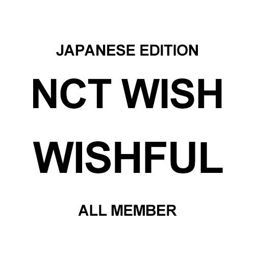 [Japanese Edition] NCT WISH 1st Album - WISHFUL (All Member Ver.) CD_164583.jpg