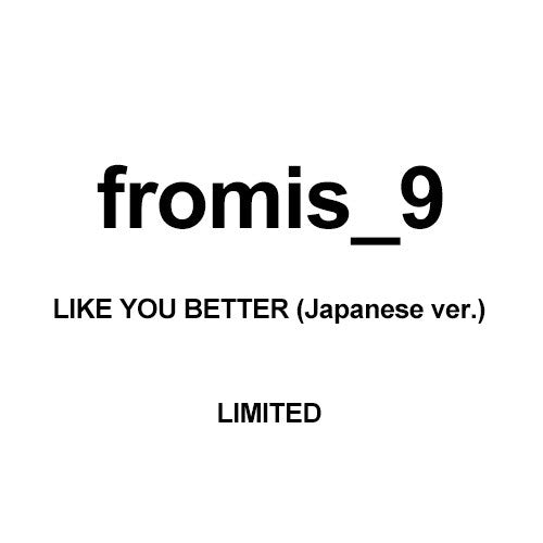 [Japanese Edition] fromis 9 1st EP Album - LIKE YOU BETTER (Japanese ver.) (Limited) CD_186289.jpg