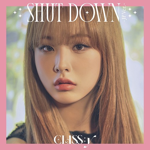 [Japanese Edition] CLASS:y - SHUT DOWN (Member Select Ver.) CD - kpoptown.ca