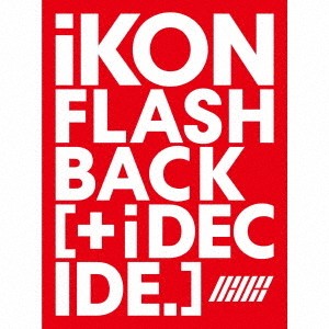 [Japanese Edition] iKON - FLASHBACK [+ i DECIDE] CD+DVD - kpoptown.ca