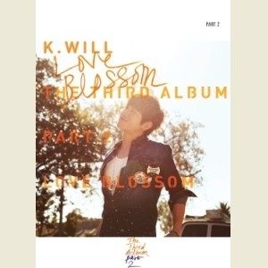 K.Will The Third Album Part.2 - LOVE BLOSSOM CD - kpoptown.ca