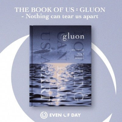 DAY6 (EVEN OF DAY) - The Book of Us : Gluon – Nothing can tear us apart CD + Poster - kpoptown.ca